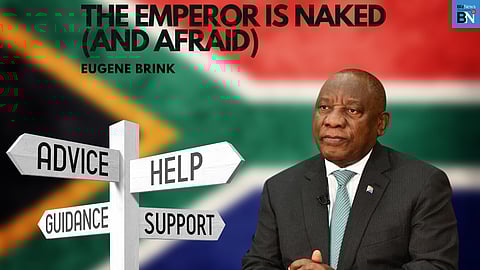 Cyril Ramaphosa: The Emperor is naked and afraid – Eugene Brink