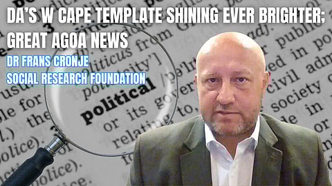 Cronje: Voters say DA’s W Cape template shining ever brighter; Great AGOA news