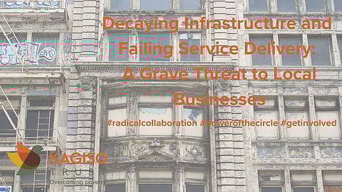 Decaying infrastructure and failing service delivery: A grave threat to local businesses