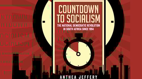 Premium – Jeffery’s Countdown to Socialism: plotting ANC’s catastrophic course