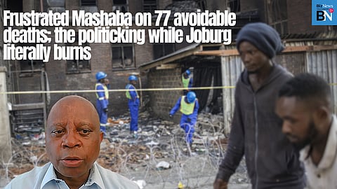 Frustrated Mashaba on 77 avoidable deaths; the politicking while Joburg literally burns