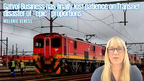 Gatvol Business has finally lost patience on Transnet disaster of “epic” proportions