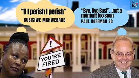 “Bye, Bye Busi”…not a moment too soon – Paul Hoffman SC “If I perish I perish” – Busisiwe Mkhwebane