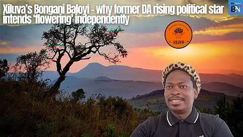 Xiluva’s Bongani Baloyi – why former DA rising political star intends ‘flowering’ independently