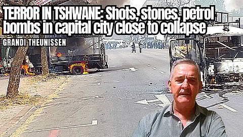 TERROR IN TSHWANE: Shots, stones, petrol bombs in capital city close to collapse