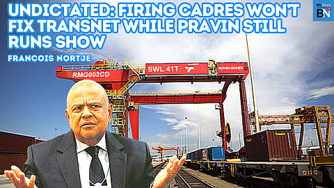 UNDICTATED: Firing Cadres won’t fix Transnet while Pravin still runs show