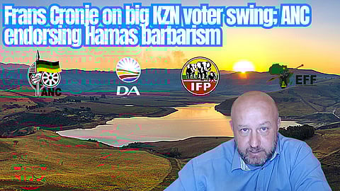 UNDICTATED: Frans Cronje on big KZN voter swing; ANC endorsing Hamas barbarism