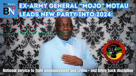Ex-Army General “Mojo” Motau leads new party into 2024: National service to fight unemployment and crime – and bring back discipline