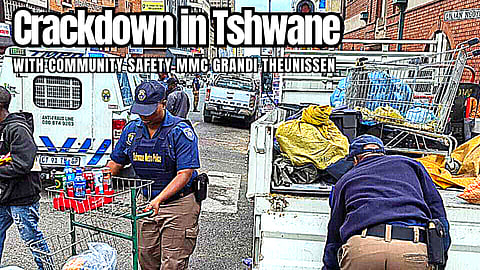 Crackdown in Tshwane – With Community Safety MMC Grandi Theunissen