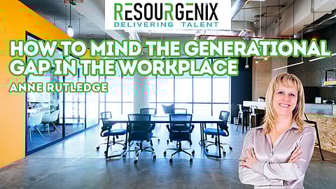 How to mind the generational gap in the workplace – Anne Rutledge Resourgenix
