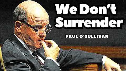 We don’t surrender – Paul O’Sullivan