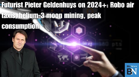Futurist Pieter Geldenhuys on 2024+: Robo air taxis, helium-3 moon mining, peak consumption