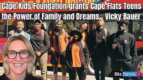 Cape Kids Foundation grants Cape Flats teens the power of family and dreams – Vicky Bauer
