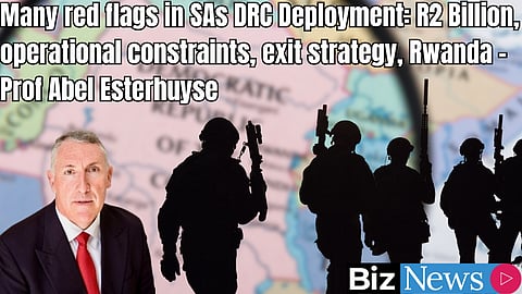 Many red flags in SA’s DRC deployment: R2 Billion, operational constraints, exit strategy, Rwanda – Prof Abel Esterhuyse