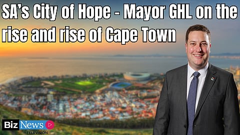 SA’s City of Hope – Mayor GHL on the rise and rise of Cape Town
