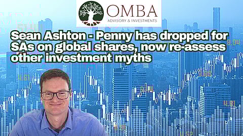 Sean Ashton – Penny has dropped for SAs on global shares, now re-assess other investment myths