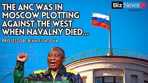 The ANC was in Moscow plotting against the West when Navalny died…