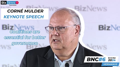 BNC#6: Corné Mulder – Only coalitions, inter-party collaboration can unseat the ANC