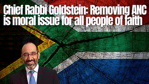 Chief Rabbi Goldstein: Removing ANC now a moral issue for all People of Faith
