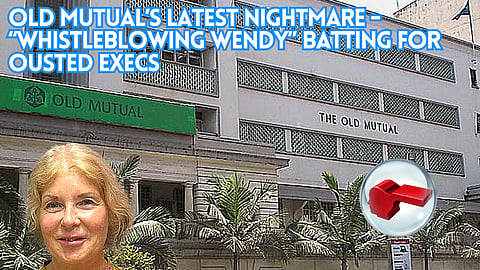 Old Mutual’s latest nightmare – “Whistleblowing Wendy” batting for ousted execs