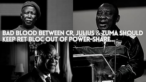 Bad blood between CR, Julius & Zuma should keep RET bloc out of power-share…