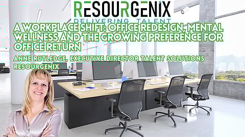 A workplace shift: Office redesign, mental wellness and the growing preference for office return – Anne Rutledge