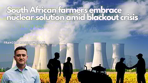 South African farmers embrace nuclear solution amid blackout crisis – Francois Rossouw (SAAI)