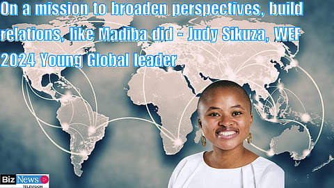 On a mission to broaden perspectives, build relations, like Madiba did – Judy Sikuza, WEF 2024 Young Global leader