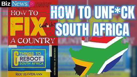 How to “Unfxck” South Africa…