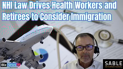 NHI drives health workers and retirees to consider immigration: Andrew Rissik, Sable International