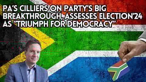PA’s Cilliers on party’s big breakthrough, assesses Election’24 as “triumph for democracy”