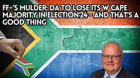 FF+’s Mulder: DA to lose its W Cape majority in Election’24 – and that’s a good thing