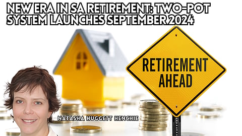 New era in SA retirement: Two-Pot system launches September 2024