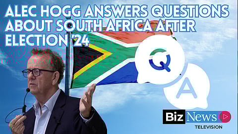 Alec Hogg answers questions about South Africa after Election ’24