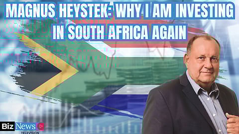 Magnus Heystek: Why I am investing in South Africa again