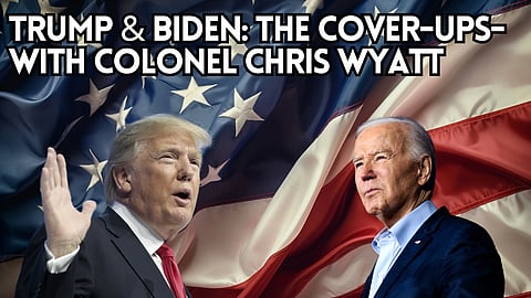 Trump & Biden: The Cover-ups – with Colonel Chris Wyatt