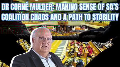 Dr Corné Mulder: Making sense of SA’s coalition chaos and a path to stability