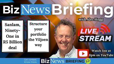 BizNews Briefing – Sanlam and Ninety One’s R5bn deal; Restructuring portfolios Viljoen’s way
