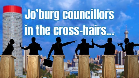 Jo’burg councillors in the cross-hairs…