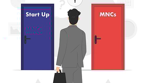 Choosing Between Start Up and MNCs