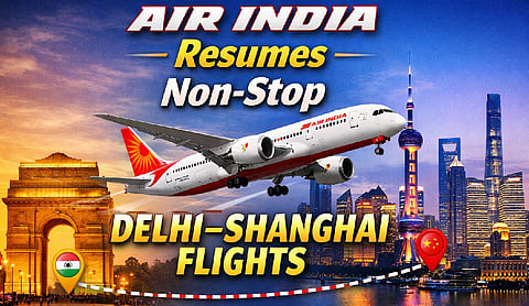 AI resumes non-stop Delhi–Shanghai flights