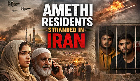 Amethi residents stranded in Iran