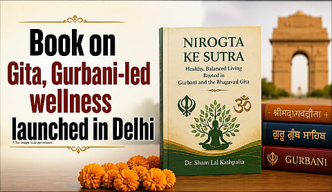 Book on Gita, Gurbani-led wellness launched in Delhi