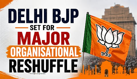 Delhi BJP set for major organisational reshuffle