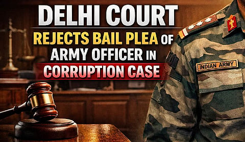 Delhi court rejects bail plea of Army officer in corruption case