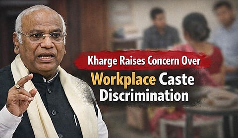 Kharge raises concern over workplace caste discrimination
