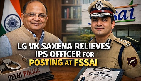 LG VK Saxena relieves IPS officer for posting at FSSAI