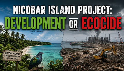 Nicobar island project: Development or ecocide
