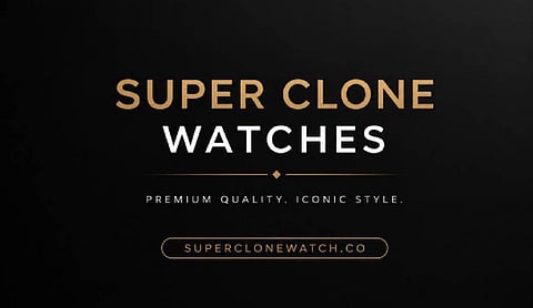 Super Clone Watches: Why Buyers Are Paying More Attention to the Details