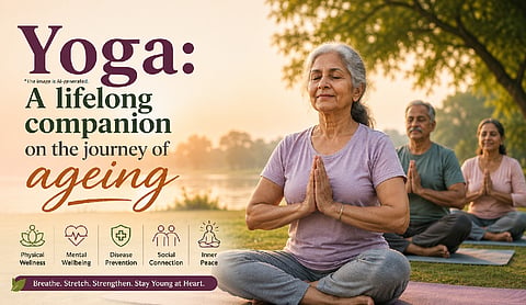 Yoga: A lifelong companion on the journey of ageing